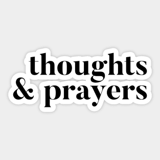 Thoughts and Prayers Sticker